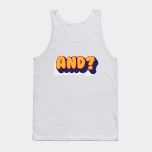 AND? Tank Top